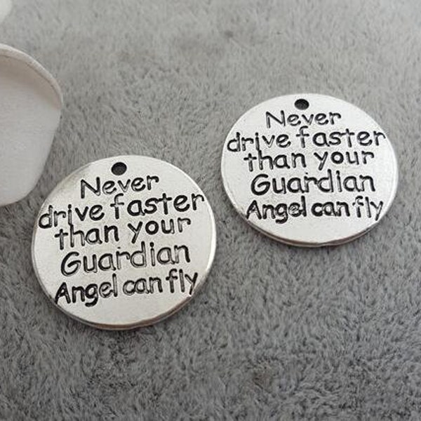 Never drive faster than your Guardian Angel can fly, Inspirational, Motivational, Word Charm, Message Charm Silvertone #28-22
