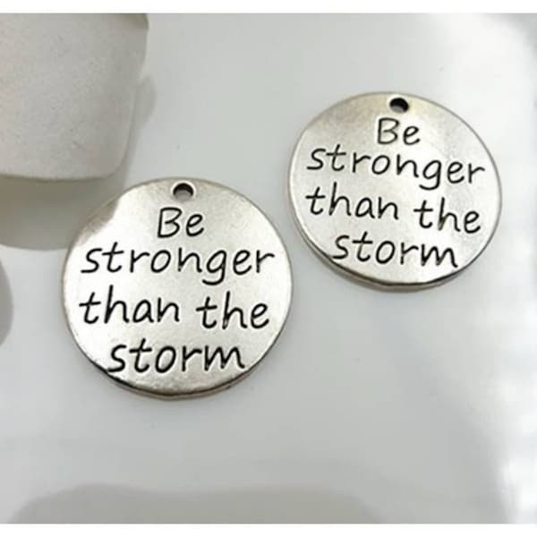 Be Stronger than the Storm Charm, Inspirational, Motivational Charm, Word Charm, Message Charm Silvertone #27-13