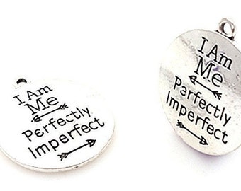I am me perfectly imperfect Charm, Inspirational, Motivational,  Word Charm, Message Charm Silvertone #27-28