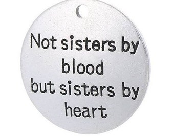 Not sisters by blood but sisters by heart, Soul Sister, Step Sister, Best Friend, Inspirational, Motivational Word Message Silvertone #28-30