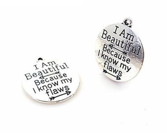I Am Beautiful Because I know my flaws Charm, Inspirational Charm, Motivational Charm, Word Charm, Message Charm Silvertone #26-31