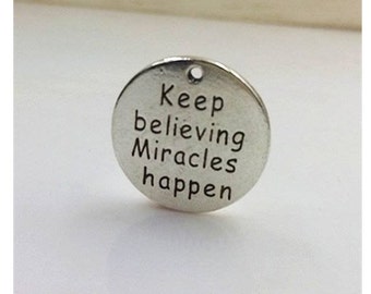 Keep believing Miracles happen, Inspirational, motivational, message charm,  Silvertone #31-23