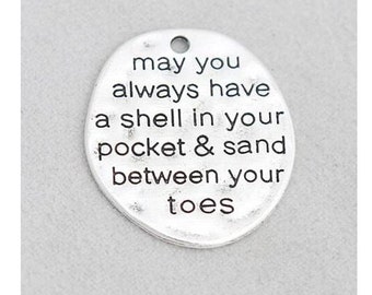 May you always have a shell in your pocket & sand between your toes Charm, Silvertone Metal, Larger Size Perfect for Necklaces Keychains #11