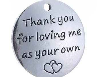 Thank you for loving me as your own, Step Dad Gift, Step Mom Gift, Inspirational Charm, Word Charm, Message Charm, Silvertone #29-5