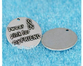 I Wear Pink for My Friend Charm, Women Strength, Cancer Survivor, Inspirational, Motivational, Word Charm, Message Silvertone #31-1