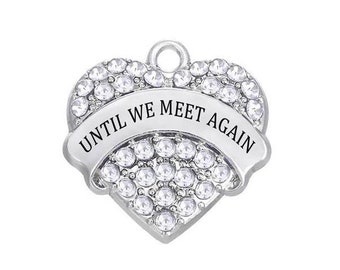 Until We Meet Again Charm, Memorial Charm, Remembrance Charm, Loss of Loved One Charm, Pet Loss, Infant Loss, Rhinestone Heart Charm RC#6