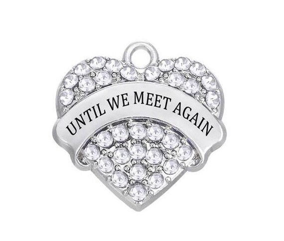 Until We Meet Again Charm, Memorial Charm, Remembrance Charm, Loss