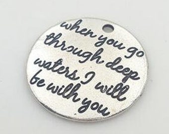 When you go through deep waters I will be with you Charm, Inspirational Charm, Word Charm, Message Charm, Silvertone #31-30