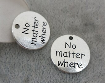 No matter where Charm, friendship, long distance love, long distance friendship, Inspirational, Word Charm, Message Charm Silvertone #28-20