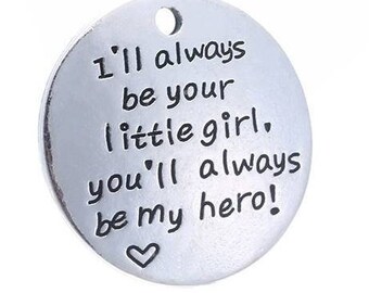 I'll always be your little girl, you'll always be my hero!  Dad Gift, Inspirational, Motivational Word Charm Message Charm Silvertone #28-29