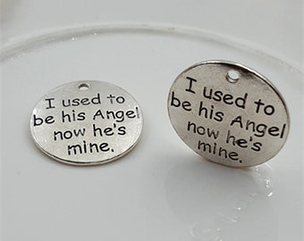 I used to be his Angel now he's mine Charm, Dad Remembrance, Memorial Charm, Guardian Angel, Word Charm, Message Charm Silvertone #26-3