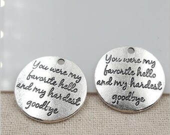 You were my favorite hello and my hardest goodbye, Inspirational, motivational, Message Charm, Word Charm,  Silvertone #28-12