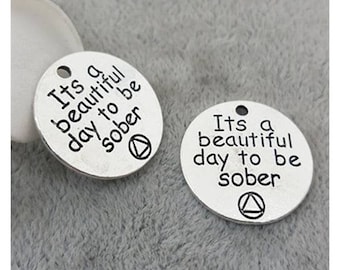 It's A Beautiful Day To Be Sober Charm, Sobriety Charm, Alcohol Recovery, Motivational Charm, Word Charm, Message Charm Silvertone #30-10