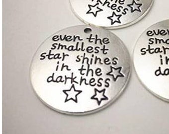Even the smallest star shines in the darkness Charm, Inspirational Charm, Motivational Charm, Message Charm, Word Charm, Silvertone #31-17