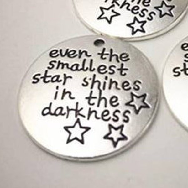 Even the smallest star shines in the darkness Charm, Inspirational Charm, Motivational Charm, Message Charm, Word Charm, Silvertone #31-17