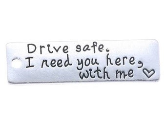Drive safe, I need you here with me, Inspirational Charm, Word Charm, Message Charm, Silvertone #29-6