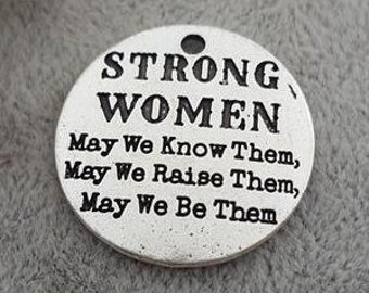 Strong Women May We Know Them, May We Raise Them, May We Be Them, Inspirational, Motivational,  Word Charm, Message Charm Silvertone #27-29