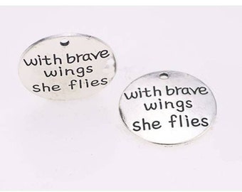 With brave wings she flies, Women Strength, Inspirational, Motivational, Word Charm, Message Charm Silvertone #28-21