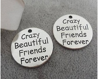 Crazy Beautiful Friends Forever Charm, Friendship Charm, Inspirational Charm, Motivational Charm, Word Charm, Message Charm Silvertone #30-9