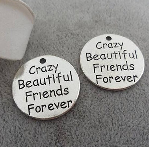 Crazy Beautiful Friends Forever Charm, Friendship Charm, Inspirational Charm, Motivational Charm, Word Charm, Message Charm Silvertone #30-9