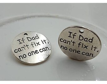 If Dad can't fix it, no one can Charm, Inspirational, Motivational Charm, Word Charm, Message Charm Silvertone #27-19