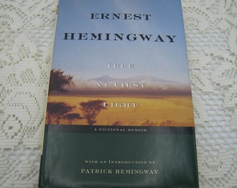 Ernest Hemingway/True At First Light/Harcover/Dust Jacket/Scribner 1999/Memories of Africa