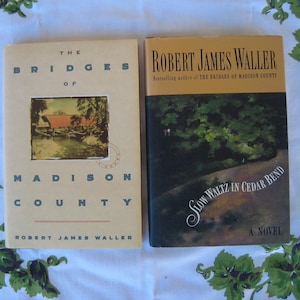 Robert James Waller/2 Novels, The Bridges of Madison County, Slow Waltz In Cedar Bend/ First Editions