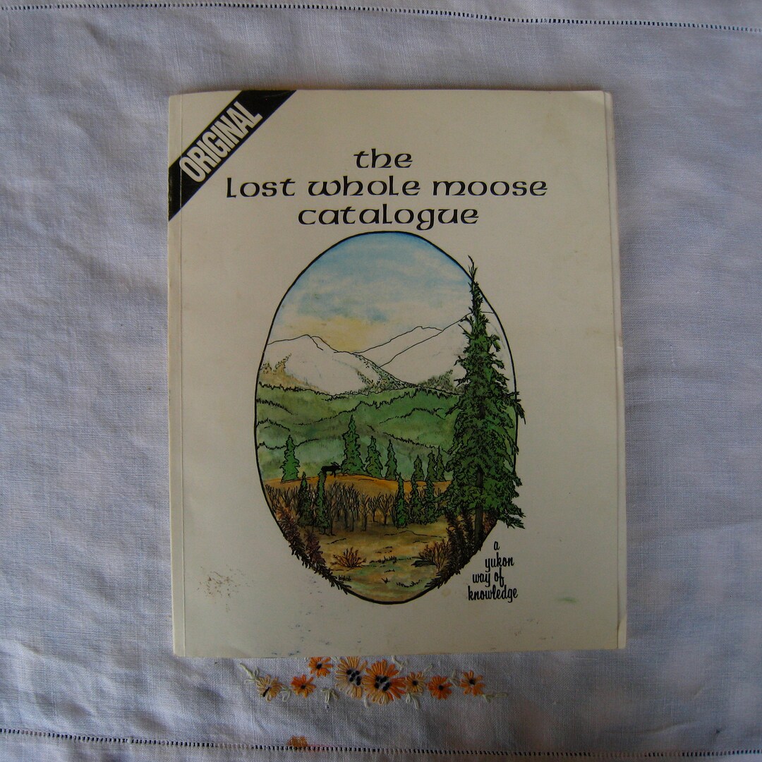 The Lost Whole Moose Catalog/a Yukon Way of Life/yukon Publishers