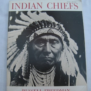 Indian Chiefs/Russell Freedman/First Scholastic Printing/1991/Documented Photographs/Six Great Indian Chiefs