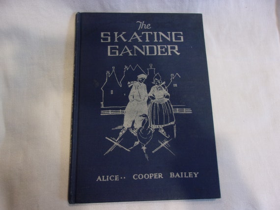 The Skating Gander/Alice Cooper Bailey/ Illustrated by Marie Hornre' Myers, 1927 / Vintage Children's Book /Story of Holland