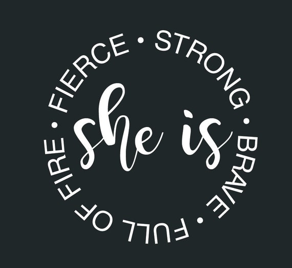 She Is Fierce Strong Full Of Fire Brave Downloadable File Etsy