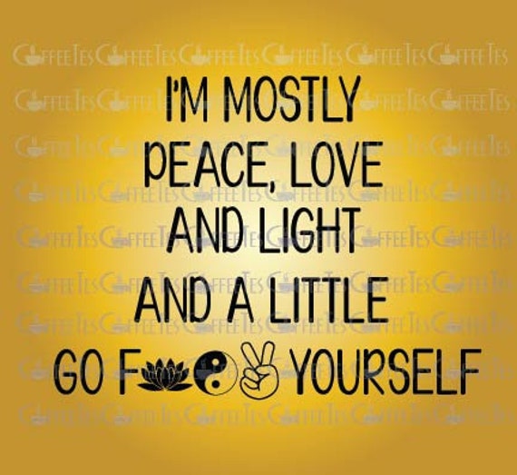 Mostly Peace Love And Light A Little Go Downloadable File Etsy