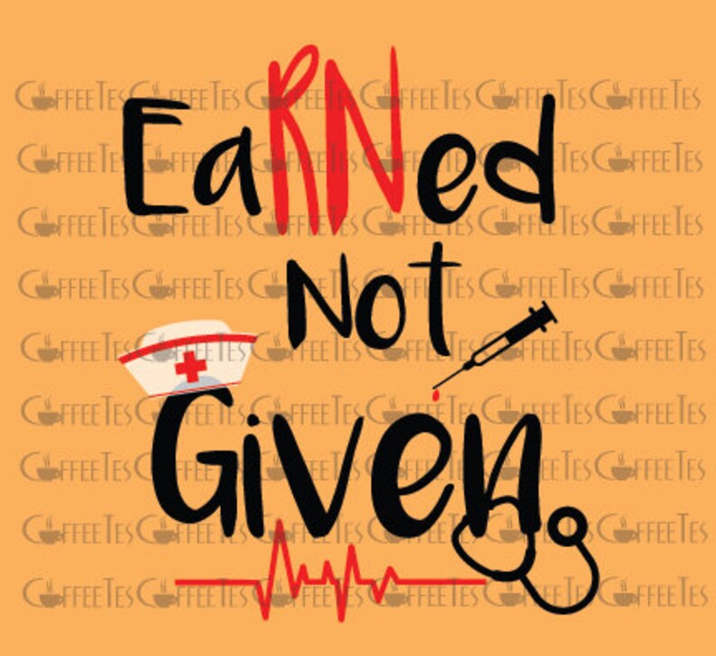 Nurse RN Earned Not Given : DOWNLOADABLE File ONLY Png. Pdf. - Etsy