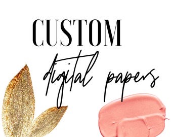 Custom Digital Papers with Any of My Pre-Made Designs