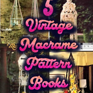 May include: A collage showcasing five vintage macrame pattern books. The image features various macrame projects, including plant hangers and decorative pieces. The text "5 Vintage Macrame Pattern Books" is prominently displayed in pink and orange.