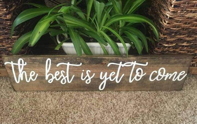 The Best is yet to Come Wood Sign Etsy