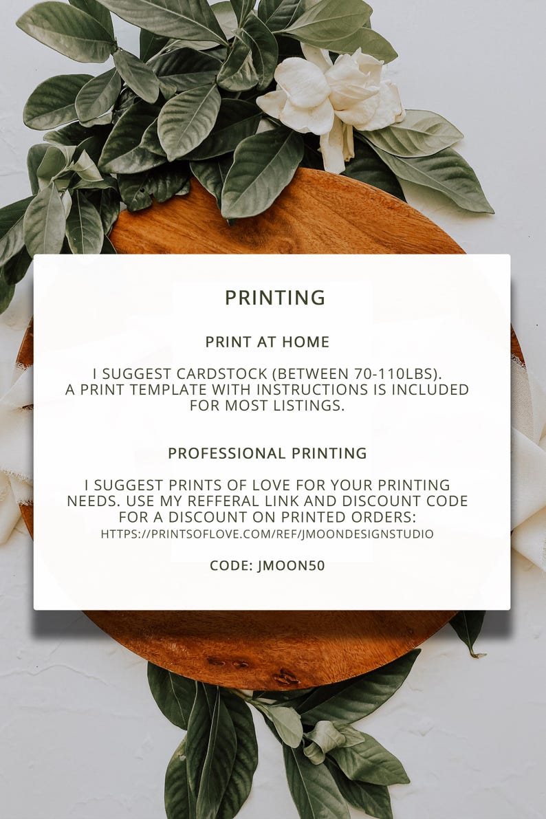 May include: A white rectangular sign with the word "PRINTING" at the top. The sign provides printing suggestions, including cardstock weight and a discount code for printed orders. The sign is surrounded by green leaves, white flowers, and a wooden surface.