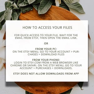 May include: A wooden serving board with green leaves and white flowers. The text "HOW TO ACCESS YOUR FILES" is displayed, along with instructions for downloading files from Etsy on a PC or phone.