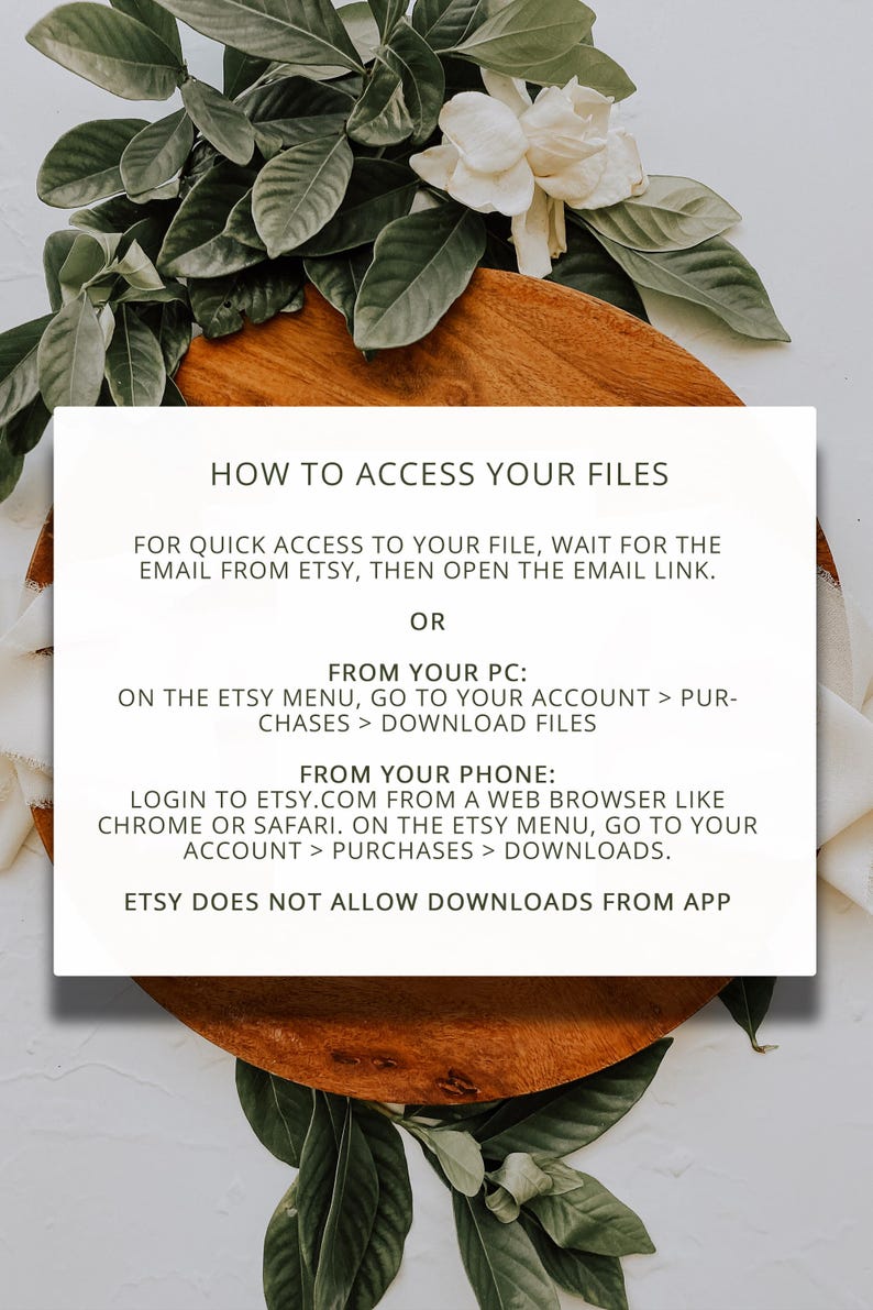 May include: A wooden serving board with green leaves and white flowers. The text "HOW TO ACCESS YOUR FILES" is displayed, along with instructions for downloading files from Etsy on a PC or phone.