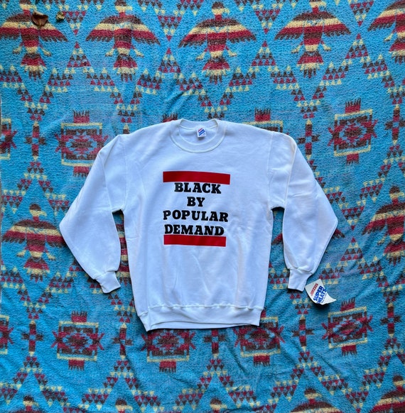 Black by popular demand sweatshirt 2025