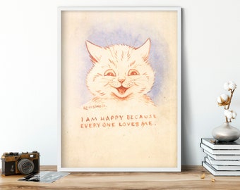 I Am Happy Because Everyone Loves Me by Louis Wain, Giclee Art Print, Wall Art Kitty Cat Poster, Cat Decor