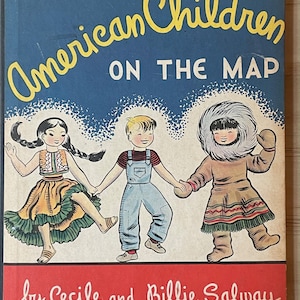 American Children on the Map by Cecile & Billie Salway 1940 Vintage Book