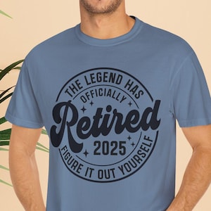 Comfort Colors® Retired Shirt Retro the Legend Has Retired Figure It Out Yourself, Not My Problem Anymore Retired 2025 Tee Retirement Party