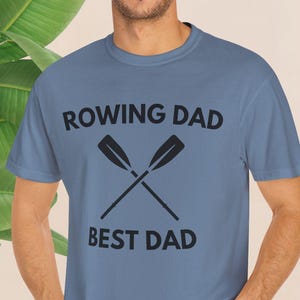 Rowing Dad Comfort Colors Shirt, Rower&#39;s Dad T shirt, Funning Rowing t-shirt, Gift for Rowing Dad Best Dad Tee, Rowing Coach, Love to Row