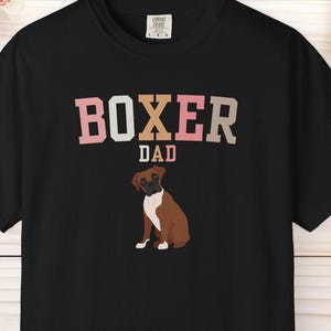 Comfort Colors® Boxer Dog Dad Shirt, Fun Dog Dad Shirt, Boxer Dog Daddy, Boxer Dog Owner, Gift Idea for Dog Dad, Dad of Boxers Cute Tee