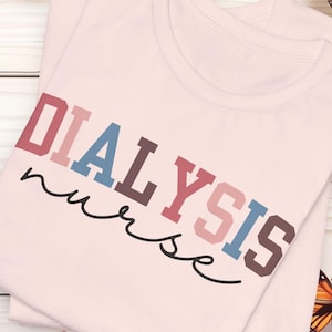 Dialysis Life Shirt, Nephrology Nurse or Tech TShirt, Dialysis Nurse T-Shirt, Nurse Life Shirts Dialysis Nurse GraduationCustom Dialysis Tee
