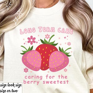Comfort Colors® Long Term Care Nurse Tshirt, Strawberry Caring for the Berry Sweetest Long Term Care RN Nurse, ltc Nurse  Nurse Shirt