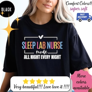 May include: Black Comfort Colors super soft sweatshirt with the text "SLEEP LAB NURSE mode ALL NIGHT EVERY NIGHT" in colorful letters. The shirt also has a heart graphic and a fast delivery icon.