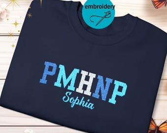 EMBROIDERED Personalized PMHNP Nurse Sweatshirt Minimalist Custom Embroidery PMHNP Shirt Gift Psychiatric Mental Health Sweater Psych Np