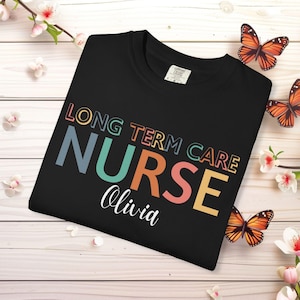 Comfort Colors® Custom Long Term Care Nurse  LTC Nurse ltc Nurse T Shirt Custom RN tShirt er Medicine New Nurse Week